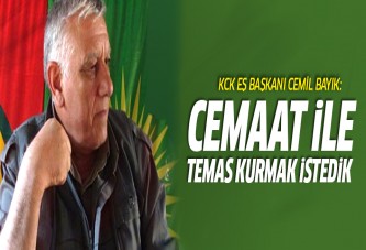 Cemil Bayık: Cemaat ile temas kurmak istedik