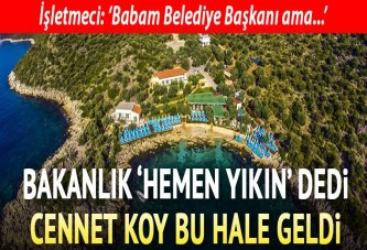 Cennet koydaki kaçak yapılar için 'derhal yıkın’ kararı