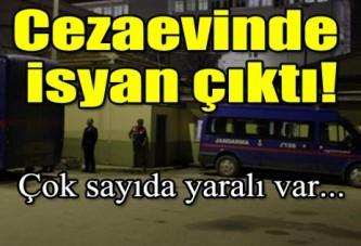 Cezaevinde isyan çıktı: 11 yaralı