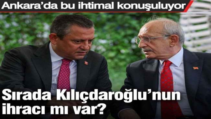 CHP’de sırada Kılıçdaroğlunun ihracı mı var? Ankara’da bu ihtimal konuşuluyor