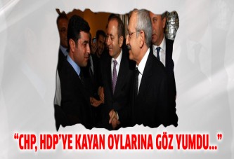 'CHP, HDP'ye kayan oylarına göz yumdu'