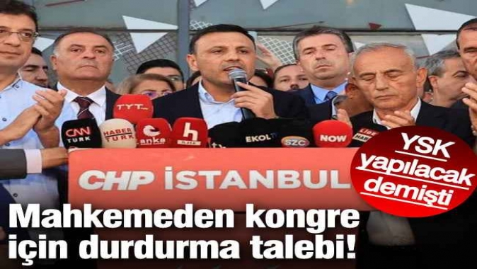 CHP İstanbul İl Kongresi için durdurma kararı