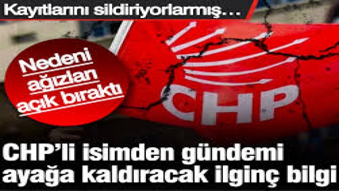 CHP’li isimden gündemi ayağa kaldıracak ilginç bilgi!