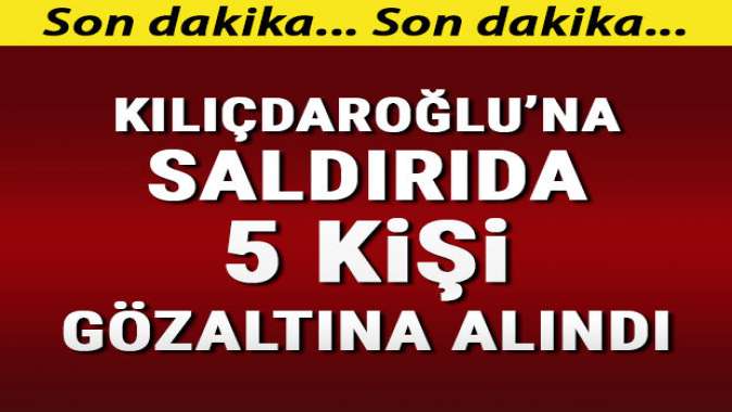 CHP lideri Kemal Kılıçdaroğluna saldırı ile ilgili flaş gelişme! 5 kişi gözaltında...
