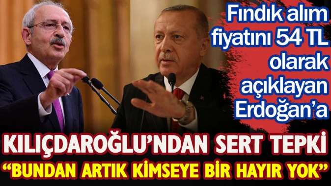 CHP lideri Kemal Kılıçdaroğlundan Erdoğana fındık alım fiyatı tepkisi