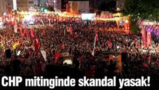 CHP mitinginde İmamoğlu yasağı!