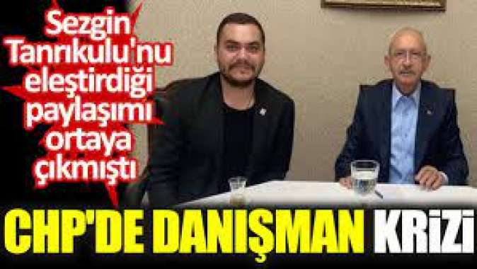 CHPde danışman krizi. Sezgin Tanrıkulunu eleştirdiği paylaşımı ortaya çıkmıştı