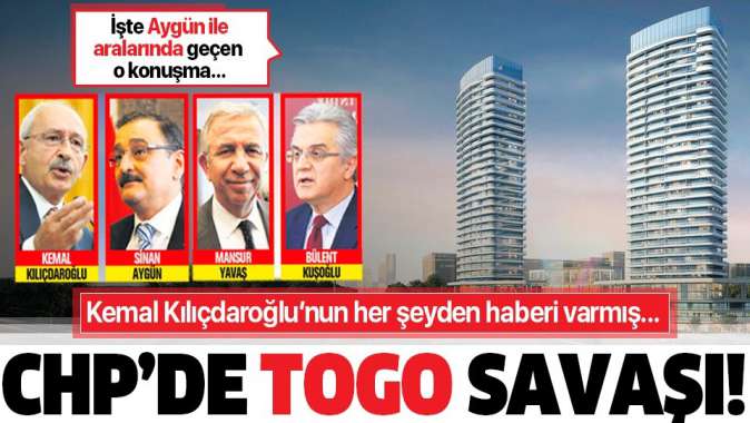CHPde Togo savaşı! Kemal Kılıçdaroğlu her şeyden haberdarmış....