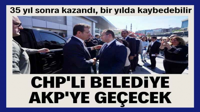 CHPli belediye AKPye geçecek