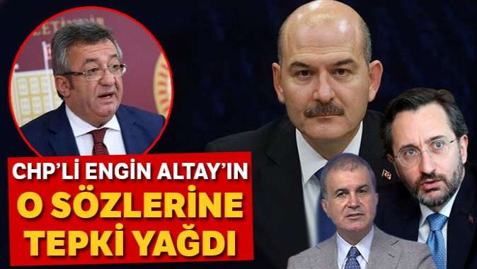 CHPli Engin Altayın o sözlerine tepki yağdı