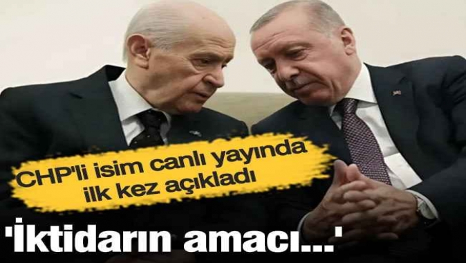 CHPli isim canlı yayında ilk kez açıkladı! İktidarın amacı...