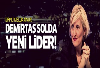 CHP'li Melda Onur: Demirtaş solda yeni lider