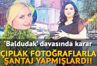 Çıpklak fotoğraflarını çekip şantaj yapmışlardı! 'Baldudak' davasında karar