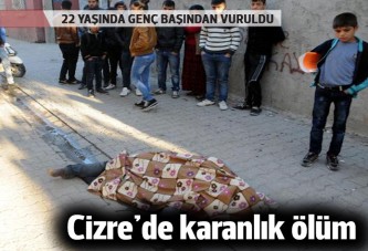 Cizre'de bir genç başından vurularak öldürüldü