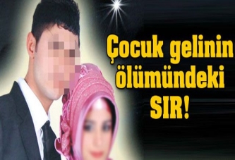 'Çocuk gelin' öldüğüyle kaldı