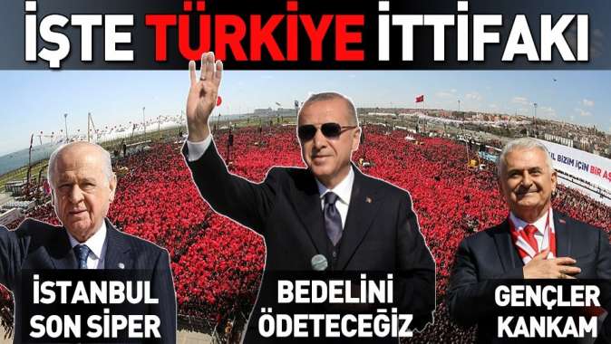 Cumhur İttifakı’nın Yenikapı’da düzenlediği Büyük İstanbul Mitingi’nde Başkan Erdoğan ve Bahçeliden kritik mesajlar.
