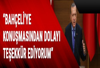 Cumhurbaşkanı Erdoğan: Bahçeli'ye konuşmasından dolayı teşekkür ediyorum