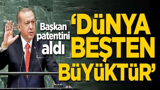 Cumhurbaşkanı Erdoğan Dünya beşten büyüktür sözünün patentini aldı