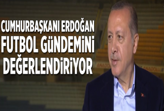Cumhurbaşkanı Erdoğan futbolun gündemini değerlendiriyor.