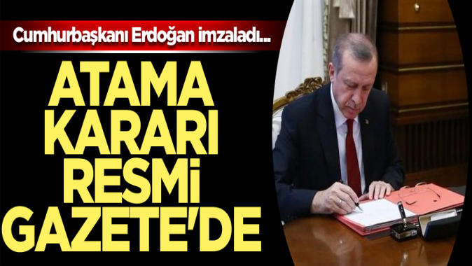 Cumhurbaşkanı Erdoğan imzaladı... Atama Resmi Gazetede