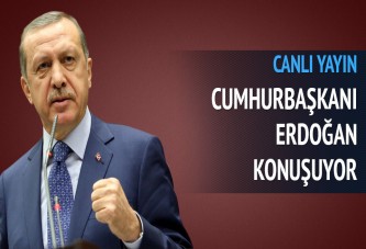 Cumhurbaşkanı Erdoğan konuşuyor