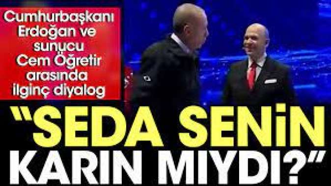 Cumhurbaşkanı Erdoğan ve Sunucu Cem Öğretir arasında ilginç diyalog: Seda senin karın mıydı