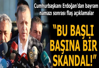 Cumhurbaşkanı Erdoğan'dan bayram namazı sonrası flaş açıklamalar
