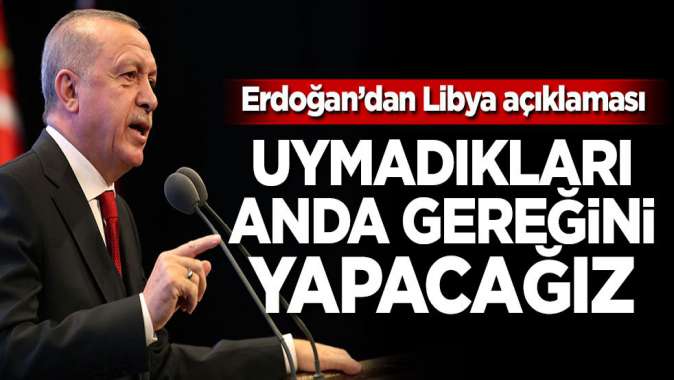 Cumhurbaşkanı Erdoğandan Libya açıklaması