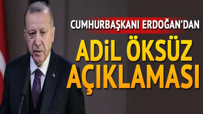 Cumhurbaşkanı Erdoğandan son dakika Adil Öksüz açıklaması
