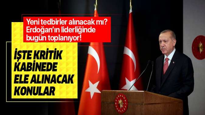 Cumhurbaşkanlığı Kabinesi Başkan Erdoğanın liderliğinde COVID-19 gündemiyle toplanacak