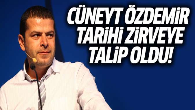 Cüneyt Özdemir tarihi zirveye talip oldu