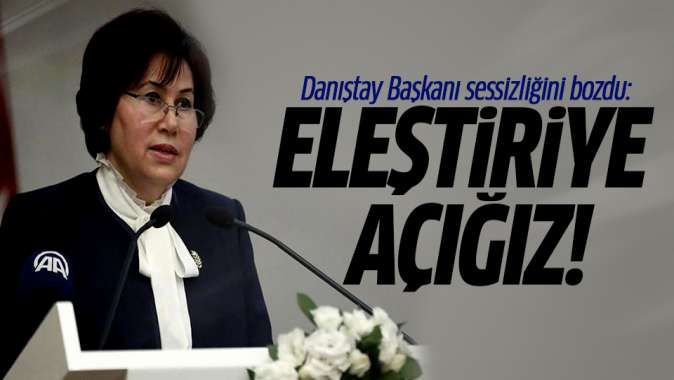 Danıştay Başkanı sessizliğini bozdu: Eleştiriye açığız!