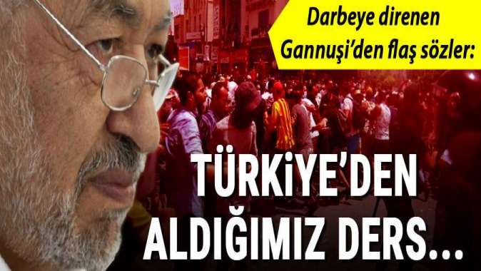 Darbeye direnen Gannuşiden flaş sözler: Türkiyeden aldığımız ders...