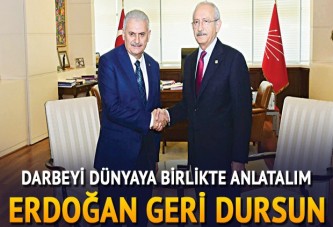 'Darbeyi dünyaya birlikte anlatalım Erdoğan geri dursun'