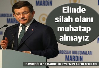 Davutoğlu: Elinde silah olanı muhatap almayacağız