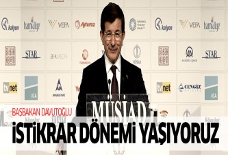 Davutoğlu 'İstikrar dönemi yaşıyoruz'