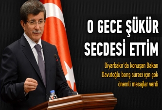 Davutoğlu: O gece şükür secdesi ettim