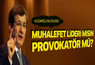 Davutoğlu'ndan Kılıçdaroğlu'na: Provokatör müsün?