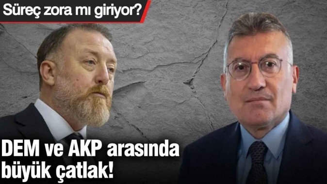 DEM ve AKP arasında büyük çatlak! Süreç zora mı giriyor?