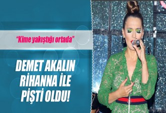 Demet Akalın, Rihanna ile pişti oldu!