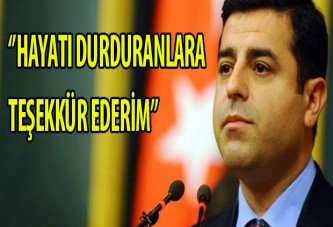 Demirtaş: Hayatı Durduranlara Teşekkür Ederim...!