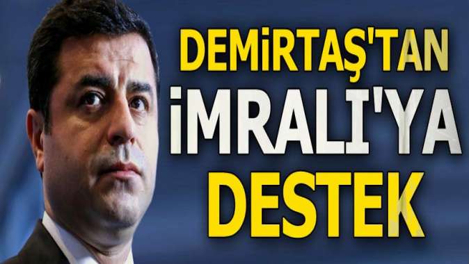 Demirtaştan İmralıya destek