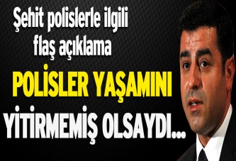 Demirtaş'tan şehit polisler için açıklama
