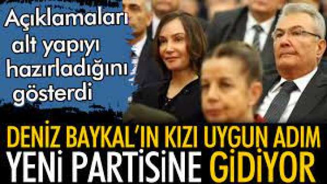 Deniz Baykalın kızı uygun adım yeni partisine gidiyor. Açıklamaları o yönde