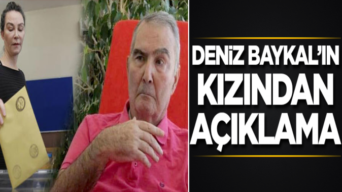 Deniz Baykalın kızından, babasının sağlık durumuna ilişkin açıklama