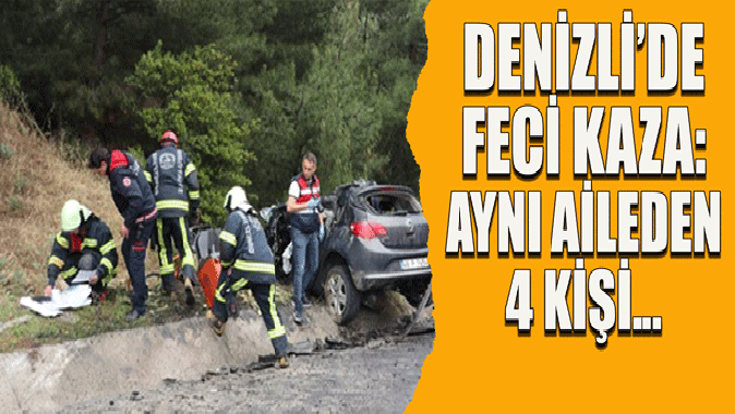 Denizlide feci kaza, aynı aileden 4 kişi...