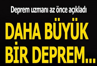 Deprem uzmanından kritik açıklama! 'Daha büyük bir deprem...'
