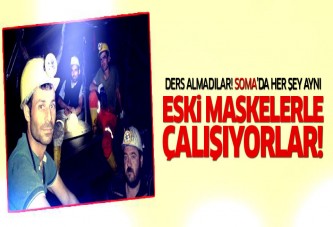 Ders almadılar: Soma'da hâlâ eski gaz maskeleri takılıyor!