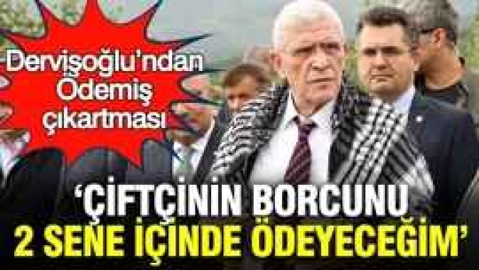 Dervişoğlu’ndan Ödemiş çıkartması: 'Çiftçinin borcunu 2 sene içinde ödeyeceğim'