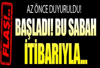 Dev operasyon başladı! Bu sabah itibarıyla...